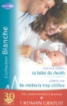 Laura Macdonald, Joanna Neil, Meredith Webber - Le bébé du cheikh / Un médecin trop célèbre / Effets secondaires