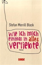 Stefan Merrill Block - Wie ich mich einmal in alles verliebte