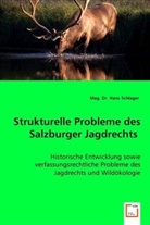 Dr Hans Schlager, Dr. Hans Schlager, Dr. Mag. Hans Schlager, Hans Schlager - Strukturelle Probleme desSalzburger Jagdrechts