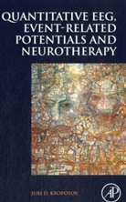 Kropotov, Juri Kropotov, Juri D Kropotov, Juri D. Kropotov, Juri D. (N. P. Bechtereva Institute of the Human Brain of Russian Academy of Sciences Kropotov - Quantitative Eeg, Event-Related Potentials and Neurotherapy