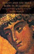 M Hatzaki, M. Hatzaki, Myrto Hatzaki, HATZAKI MYRTO - Beauty and the Male Body in Byzantium