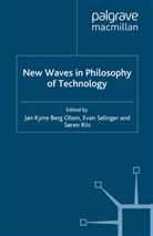 Jan Kyrre Berg Olsen, Jan Kyrre-Friis, Jan Kyrre Berg Olsen, Jan Kyrre Berg Selinger Olsen, Jan Kyrre Berg Olsen, J. Berg Olsen... - New Waves in Philosophy of Technology