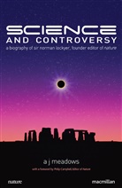 A Meadows, A. Meadows, A. J. Meadows, A.J. Meadows - Science and Controversy
