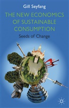 G Seyfang, G. Seyfang, Gill Seyfang, SEYFANG GILL - New Economics of Sustainable Consumption