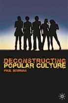 Paul Bowman - Deconstructing Popular Culture