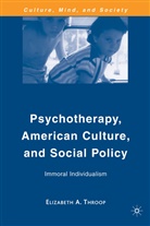 E Throop, E. Throop, Elizabeth A. Throop - Psychotherapy, American Culture, and Social Policy