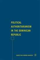 KROHN HANSEN CHRISTIAN, C Krohn-Hansen, C. Krohn-Hansen, Christian Krohn-Hansen - Political Authoritarianism in the Dominican Republic