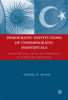 P. Blind, Peride K Blind, Peride K. Blind - Democratic Institutions of Undemocratic Individuals