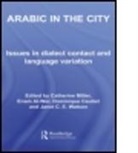 Catherine Al-Wer Miller, Catherine Caubet Miller, MILLER CATHERINE CAUBET DOMINIQU, Enam Al-Wer, Al-Wer Enam, Dominique Caubet... - Arabic in the City