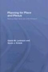 Kevin J. Krizek, Kevin J. (University of Minnesota Krizek, David M. Levinson, David M. (University of Minnesota Levinson, David M. Krizek Levinson, David M./ Krizek Levinson... - Planning for Place and Plexus