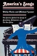 Philip Furia, Philip Lasser Furia, Furia Philip, Michael Lasser, Lasser Michael - America''s Songs The Stories Behind the Songs of Broadway, Hollywood, and Tin Pan Alley