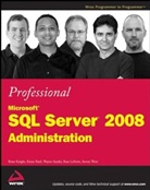 B Knight, Bria Knight, Brian Knight, Brian Patel Knight, Ross Loforte, Keta Patel... - Professional Microsoft Sql Server 2008 Administration