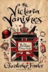 Christopher Fowler - The Victoria Vanishes