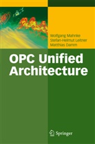Matt Damm, Matthias Damm, Stefan-Helmu Leitner, Stefan-Helmut Leitner, Wolfgan Mahnke, Wolfgang Mahnke - OPC Unified Architecture