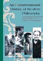 Karen Warren, Karen J. Warren, Karen J. (EDT)/ Solli Warren, Karen J. Warren - Unconventional History of Western Philosophy