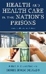 Melvin Delgado, Melvin Humm-Delgado Delgado, Melvin/ Humm-delgado Delgado, Delgado Melvin, Denise Humm-Delgado, Humm-Delgado Denise - Health and Health Care in the Nation''s Prisons