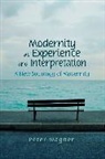 P Wagner, Peter Wagner - Modernity As Experience and Interpretation