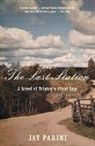 Jay Parini - The Last Station