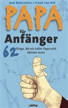 Ark, Frank van Ark, Boterman, Jac Botermans, Jack Botermans, Frank van Ark - Papa für Anfänger