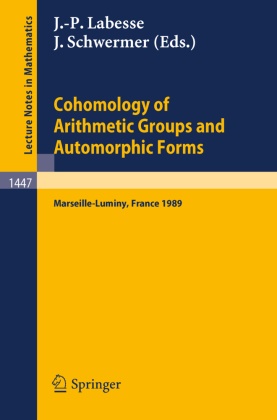 Jean-Pierre Labesse, Schwermer, Joachim Schwermer - Cohomology of Arithmetic Groups and Automorphic Forms Proceedings of a Conference held in Luminy/Marseille, France, May 22-27, 1989