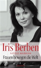 Iris Berben, Nicole Maibaum - Frauen bewegen die Welt