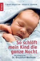T Berr Brazelton, T. Berry Brazelton, Thomas Berry Brazelton, Joshua D Sparrow, Joshua D. Sparrow - So schläft mein Kind die ganze Nacht