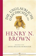 Anne H Bubenzer, Anne H. Bubenzer, Anne Helene Bubenzer - Die unglaubliche Geschichte des Henry N. Brown