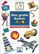 Das große Bastel-ABC für 6- bis 10-Jährige