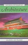 Allison Lee Palmer - Historical Dictionary Of Architecture