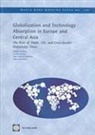 Lee Branstetter, John Gabriel Goddard, Itzhak Goldberg, Itzhak/ Branstetter Goldberg - Globalization and Technology Absorption in Europe and Central Asia