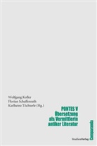 Florian Schaffenrath, Florian Florian Schaffenrath, Wolfgan Kofler, Wolfgang Kofler, Florian Schaffenrath, Wolfgan Kofler... - Pontes - 5: Übersetzung als Vermittlerin antiker Literatur