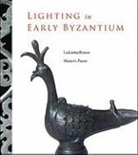 Laskarina Boura, Laskarina/ Parani Boura, Laskarina Bouras, Susan A. Boyd, Maria Parani, Maria G. Parani - Lighting in Early Byzantium