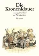Bernd Eilert, F Waechter, F K Waechter, F.K. Waechter, Friedrich K. Waechter - Die Kronenklauer