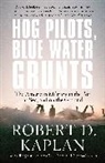 Robert D. Kaplan - Hog Pilots, Blue Water Grunts