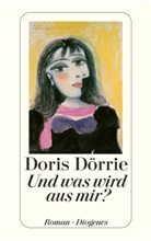 Doris Dörrie - Und was wird aus mir?
