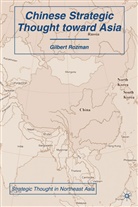 G Rozman, G. Rozman, Gilbert Rozman - Chinese Strategic Thought Toward Asia