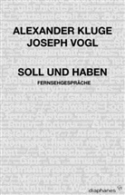 Alexander Kluge, Joseph Vogl - Soll und Haben