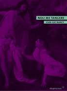 Jean-Luc Nancy, Christoph Dittrich - Noli me tangere