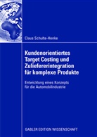Claus Schulte-Henke - Kundenorientiertes Target Costing und Zuliefererintegration für komplexe Produkte