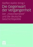 Steffe Kailitz, Steffen Kailitz - Die Gegenwart der Vergangenheit