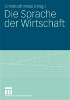 Christop Moss, Christoph Moss - Die Sprache der Wirtschaft