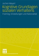 Jochen Mayerl - Kognitive Grundlagen sozialen Verhaltens