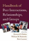 Kenneth H. Rubin, William M. Bukowski, Brett Laursen, Brett P. Laursen, Kenneth H. Rubin - Handbook of Peer Interactions, Relationships and Groups