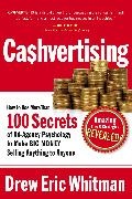 Drew Eric Whitman, Whitman Drew Eric - Cashvertising: How to Use 50 Secrets of Ad-Agency Psychology Make Big Money Selling Anything to Anyone