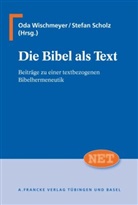 Oda Wischmeyer Stefan Scholz, Stefan Scholz, Od Wischmeyer, Oda Wischmeyer - Die Bibel als Text