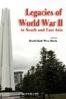 David Koh Wee Hock, Wee Hock David Koh - Legacies of World War II in South and East Asia