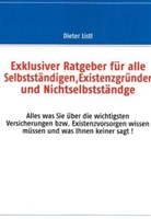 Dieter Listl - Exklusiver Ratgeber für alle Selbstständigen,Existenzgründer und Nichtselbstständge