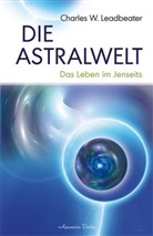 Charles W Leadbeater, Charles W. Leadbeater - Die Astralwelt
