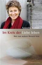 Annette Kaiser - Im Kreis der Liebe leben
