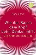 Bas Kast - Wie der Bauch dem Kopf beim Denken hilft